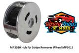 MP3020 Hub for Stripe Remover Wheel MP3015