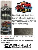 P0P0 OR B8R Black Oak Brown Metallic Suitable for VOLKSWAGON Acrylic Spray Paint 300g 