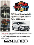 RYS Sleek Silver Metallic Hyundai ACRYLIC Aerosol Paint 300 Grams 