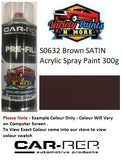 S0632 Brown SATIN Acrylic Spray Paint 300g 
